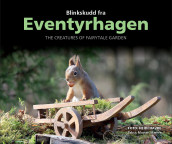 Blinkskudd fra Eventyrhagen = The creatures of Fairytale garden av Morten Mæhre (Innbundet)