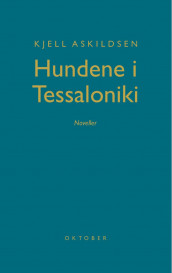 Hundene i Tessaloniki av Kjell Askildsen (Innbundet)