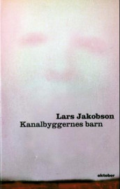Kanalbyggernes barn av Lars Jacobson (Innbundet)
