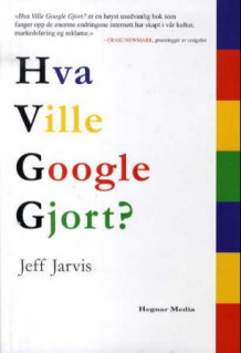 Hva ville Google gjort? av Jeff Jarvis (Innbundet)