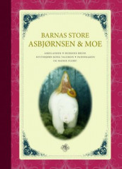 Barnas store Asbjørnsen og Moe av Peter Christen Asbjørnsen og Jørgen Moe (Innbundet)