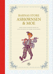Barnas store Asbjørnsen & Moe av Peter Christen Asbjørnsen og Jørgen Moe (Innbundet)