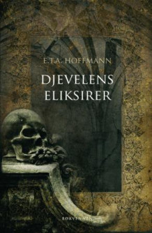 Djevelens eliksirer av Ernst Theodor Amadeus Hoffmann (Innbundet)