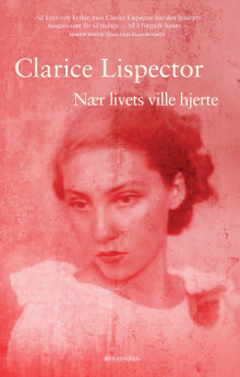 Nær livets ville hjerte av Clarice Lispector (Innbundet)