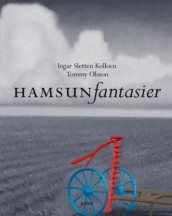 Hamsunfantasier av Ingar Sletten Kolloen og Tommy Olsson (Innbundet)