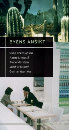 Byens ansikt av Rune Christiansen, Aasne Linnestå, Trude Marstein, John Erik Riley og Gunnar Wærness (Heftet)