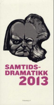 Samtidsdramatikk 2013 av Ingeborg Eliassen, Sonja Evang, Kristofer Blindheim Grønskag, Lise Knudsen, Hans Petter Laberg, Per Andreas Persson, Kristian Lykkeslet Strømskag og Willy Walder (Innbundet)