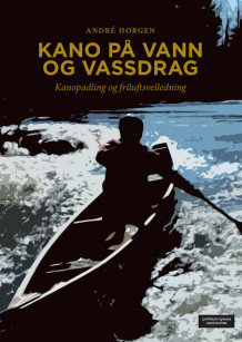 Kano på vann og vassdrag av André Horgen (Heftet)