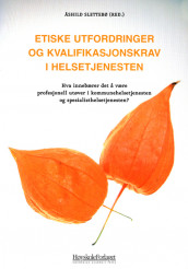 Etiske utfordringer og kvalifikasjonskrav i helsetjenesten av Åshild Slettebø (Heftet)
