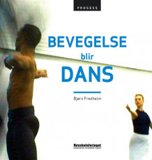 Bevegelse blir dans av Bjørn Fredheim (Innbundet)