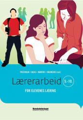 Lærerarbeid for elevenes læring 5-10 av Peder Haug, Rune Johan Krumsvik, Elaine Munthe og May Britt Postholm (Heftet)