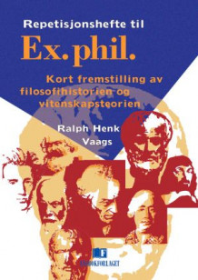 Repetisjonshefte til examen philosophicum av Ralph Henk Vaags (Heftet)