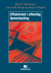 Effektivitet i offentlig tjenesteyting av Lars-Erik Borge, Terje P. Hagen og Rune J. Sørensen (Heftet)
