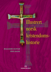 Illustrert norsk kristendomshistorie av Hallgeir J. Elstad og Per Halse (Innbundet)