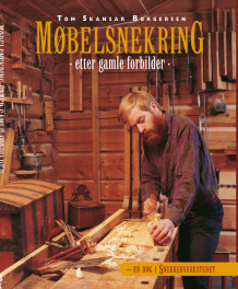 Møbelsnekring etter gamle forbilder av Tom S. Borgersen (Innbundet)