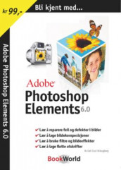 Bli kjent med Photoshop Elements 6.0 av Geir Juul Aslaugberg (Heftet)