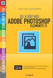 Bli kjent med Adobe Photoshop Elements 11 av Geir Juul Aslaugberg (Heftet)