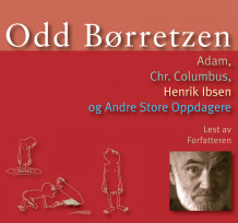 Adam, Chr. Columbus, Henrik Ibsen og andre store oppdagere av Odd Børretzen (Lydbok-CD)