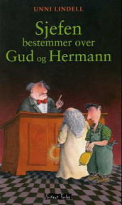 Sjefen bestemmer over Gud og Hermann av Unni Lindell (Heftet)