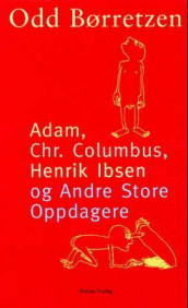 Adam, Christofer Columbus, Henrik Ibsen og andre store oppdagere av Odd Børretzen (Innbundet)