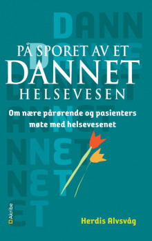 På sporet av et dannet helsevesen av Herdis Alvsvåg (Heftet)