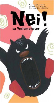 Nei! sa Veslemonster av Kalle Güettler, Rakel Helmsdal og Áslaug Jónsdóttir (Innbundet)