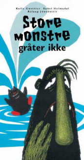 Store monstre gråter ikke av Kalle Güettler, Rakel Helmsdal og Áslaug Jónsdóttir (Innbundet)