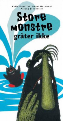 Store monstre gråter ikke av Kalle Güettler, Rakel Helmsdal og Áslaug Jónsdóttir (Innbundet)