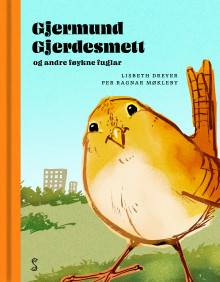Gjermund Gjerdesmett og andre føykne fuglar av Lisbeth Dreyer (Innbundet)