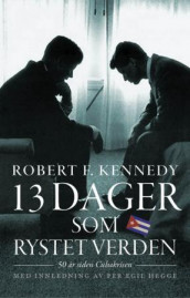 13 dager som rystet verden av Robert F. Kennedy (Innbundet)