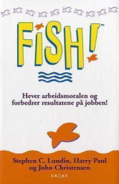Fish! av John Christensen, Stephen C. Lundin og Harry Paul (Innbundet)