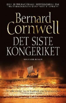 Det siste kongeriket av Bernard Cornwell (Innbundet)