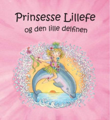 Prinsesse Lillefe og den lille delfinen av Monika Finsterbusch (Innbundet)