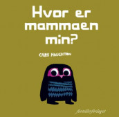 Hvor er mammaen min? av Chris Haughton (Kartonert)