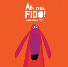 Åh nei, Fido! av Chris Haughton (Kartonert)