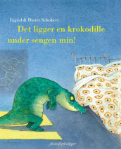 Det ligger en krokodille under sengen min! av Dieter Schubert og Ingrid Schubert (Innbundet)