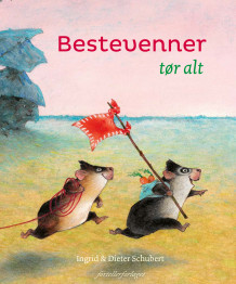 Bestevenner tør alt av Ingrid Schubert og Dieter Schubert (Innbundet)