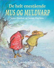 De helt enestående Mus og Muldvarp av Joyce Dunbar (Innbundet)