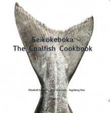 Seikokeboka = The coalfish cookbook av Elisabeth Johansen, Lise Mangseth og Ingebjørg Moe (Innbundet)