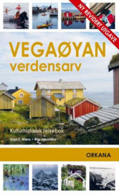 Vegaøyan verdensarv av Rita Johansen og Inga E. Næss (Heftet)