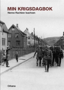 Min krigsdagbok av Fredrik Fagertun og Nenne Rachløw Isachsen (Innbundet)