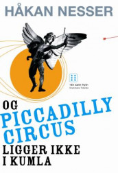 Og Piccadilly Circus ligger ikke i Kumla av Håkan Nesser (Heftet)