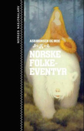Norske folkeeventyr av Peter Christen Asbjørnsen og Jørgen Moe (Innbundet)