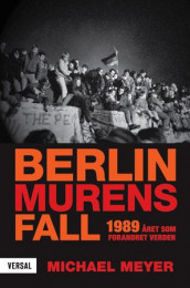 Berlinmurens fall av Michael Meyer (Innbundet)