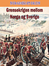 Grensekrigen mellom Norge og Sverige av Per Erik Olsen (Ebok)