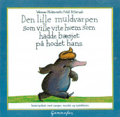 Den lille muldvarpen som ville vite hvem som hadde bæsjet på hodet hans av Werner Holzwarth (Lydbok-CD)
