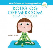 Rolig og oppmerksom som en frosk av Eline Snel (Heftet)