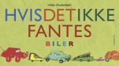 Hvis det ikke fantes biler av Hilde Hodnefjeld (Innbundet)