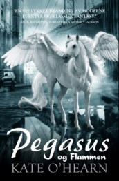 Pegasus og flammen av Kate O'Hearn (Innbundet)