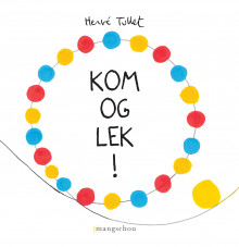 Kom og lek! av Hervé Tullet (Innbundet)